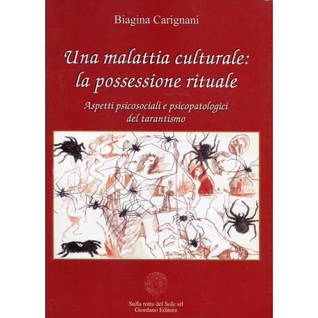 Una malattia culturale: La possessione rituale. Aspetti psicosociali e psicopatologici del tarantismo