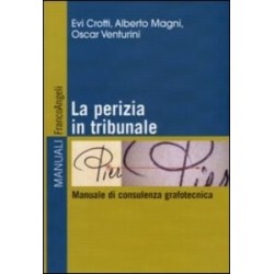 La perizia in tribunale. Manuale di consulenza grafotecnica